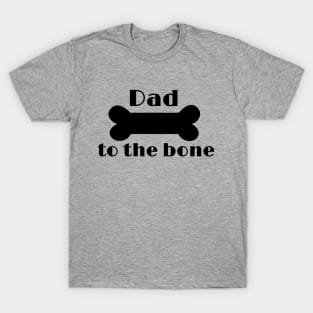 Dad to the bone funny T-Shirt